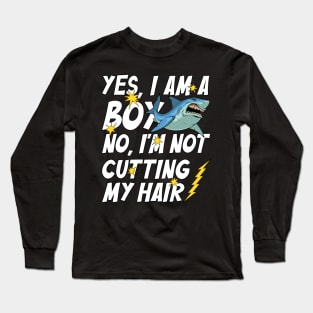 Funny Yes, I Am a Boy No, I'm Not Cutting My Hair Shark Long Sleeve T-Shirt